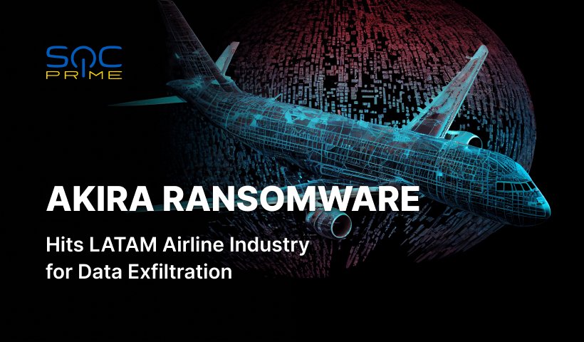 Akira Ransomware Group Is on the Rise: Hackers Target the Airline Industry in LATAM