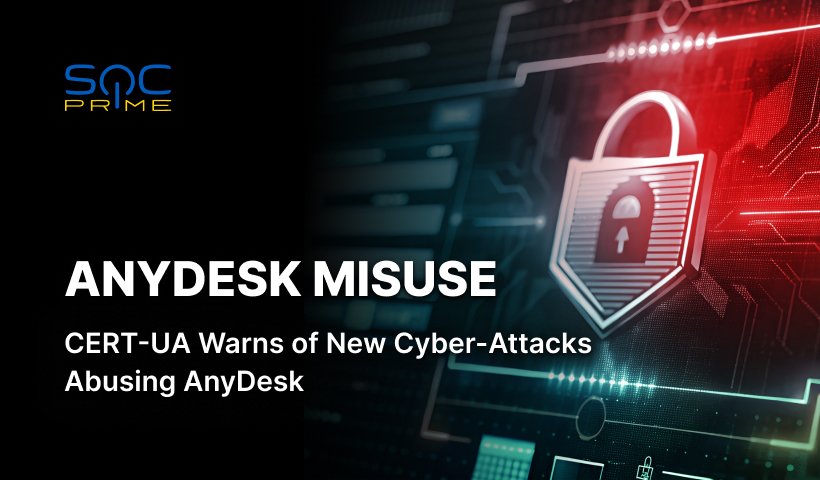 Hackers Exploit AnyDesk Impersonating CERT-UA to Launch Cyber-Attacks 