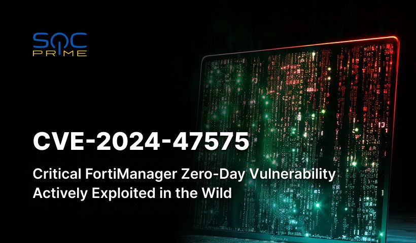 CVE-2024-47575 Detection: FortiManager API Vulnerability Exploited in Zero-Day Attacks