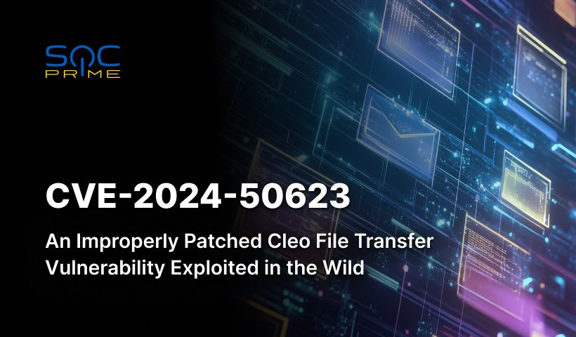 CVE-2024-50623 Detection: Attackers Actively Exploit a RCE Vulnerability in Cleo Harmony, VLTrader, and LexiCom File Transfer Products