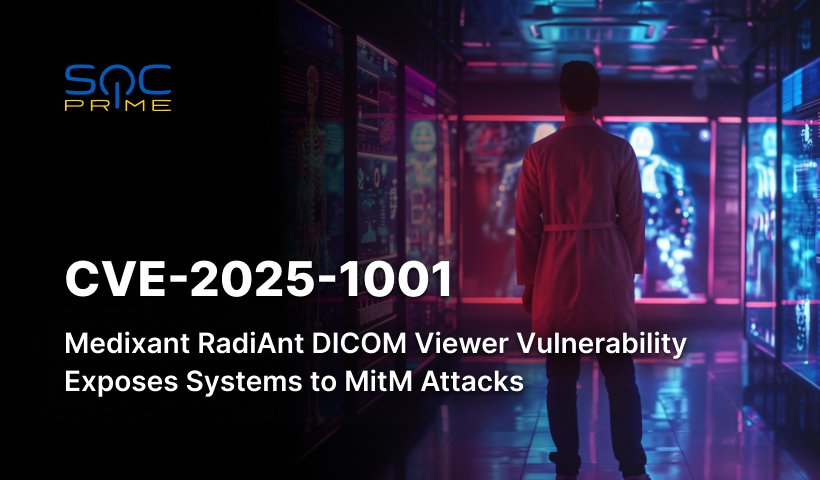 CVE-2025-1001 Vulnerability in Medixant RadiAnt DICOM Viewer Enables Threat Actors to Perform Machine-in-the-Middle Attacks 