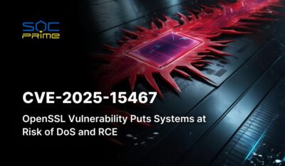 CVE-2025-15467: OpenSSL Vulnerability Leads to Denial-of-Service, Remote Code Execution