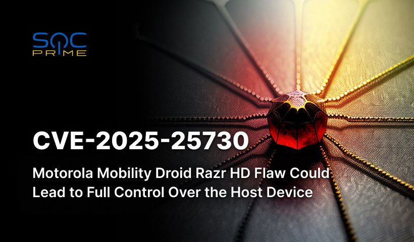 CVE-2025-25730 Vulnerability: Authorization Bypass in Motorola Mobility Droid Razr HD (Model XT926) 