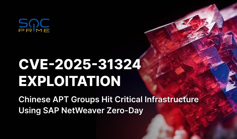 Detect CVE-2025-31324 Exploitation by Chinese APT Groups Targeting Critical Infrastructure