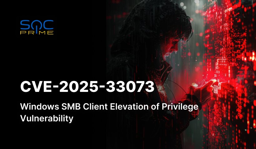 CVE-2025-33073: Windows SMB Client Zero-Day Lets Attackers Gain SYSTEM Privileges
