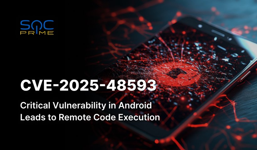 CVE-2025-48593: Androidでリモートコード実行を可能にするクリティカルなゼロクリック脆弱性