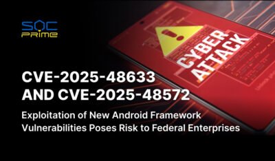 CVE-2025-48633 and CVE-2025-48572: Android Framework Information Disclosure and Privilege Escalation Vulnerabilities Exploited in the Wild
