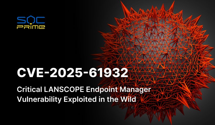 CVE-2025-61932のエクスプロイト：実際の攻撃で利用されたMotex LANSCOPEエンドポイントマネージャーの新たな重大な脆弱性