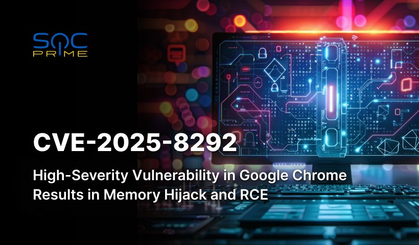 CVE-2025-8292 : Vulnérabilité Use-After-Free dans Google Chrome entraînant RCE et compromission système