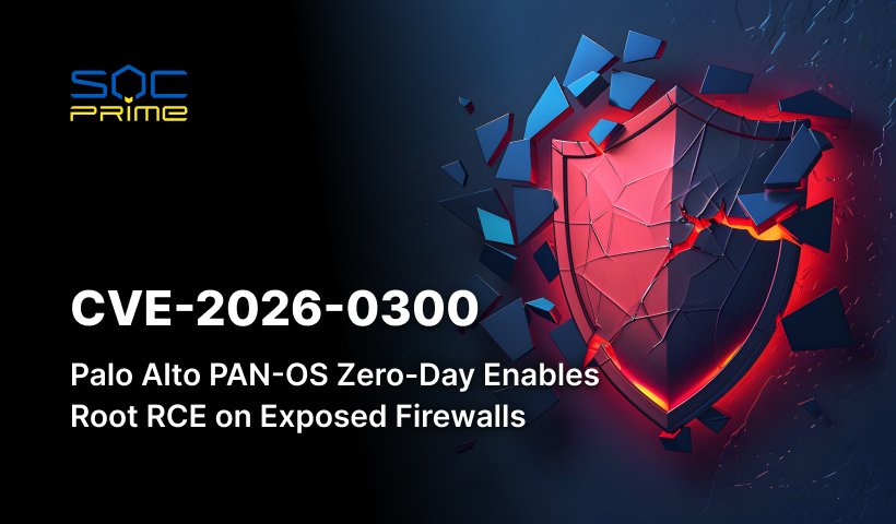 CVE-2026-0300: Palo Alto PAN-OS Zero-Day Enables Root RCE on Exposed Firewalls