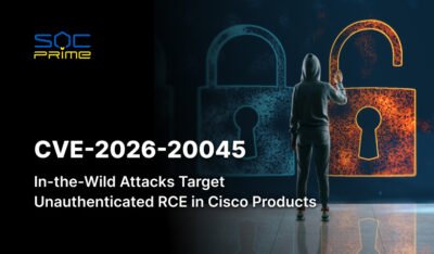 CVE-2026-20045: Critical Zero-Day in Cisco Products Is Actively Exploited in the Wild