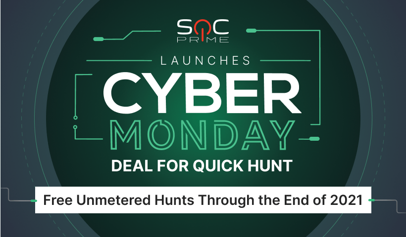 SOC Prime’s Cyber Monday Deal for Quick Hunt: Free Unmetered Hunts Till the End of the Year