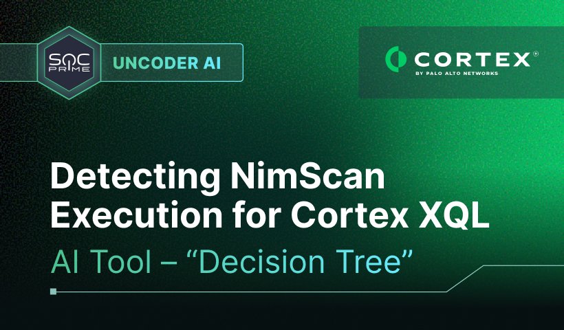 Detecting NimScan Execution with Uncoder AI’s Decision Tree for Cortex XQL