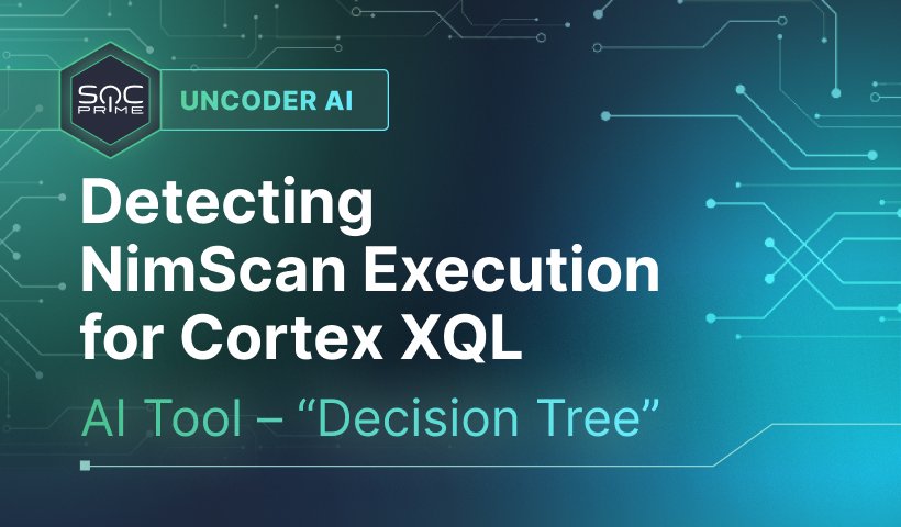 Detecting NimScan Execution with Uncoder AI’s Decision Tree for Cortex XQL