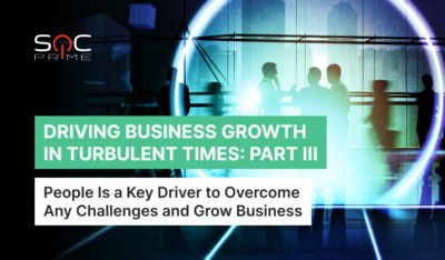 Driving Business Growth in Turbulent Times from the Perspective of SOC Prime’s Director of People and Culture: Part I
