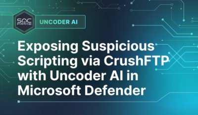 Exposing Suspicious Scripting via CrushFTP with Uncoder AI in Microsoft Defender