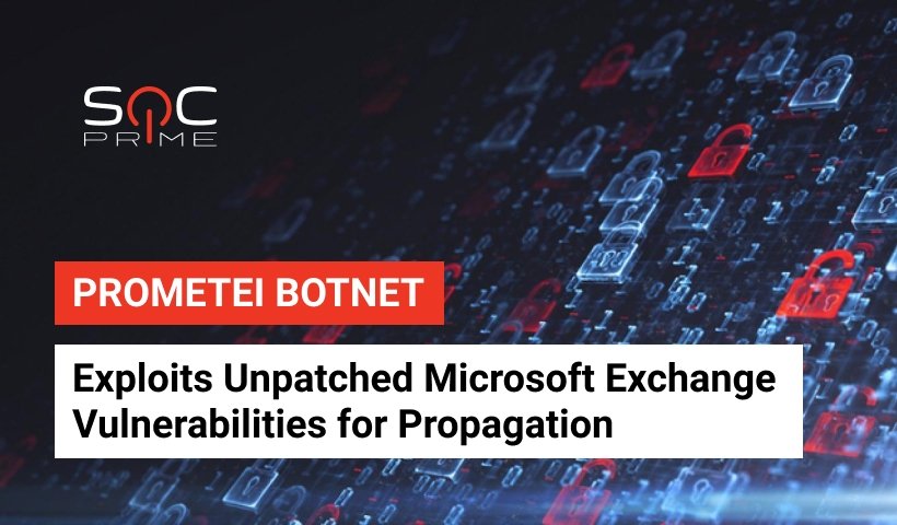 Prometei Botnet Exploits Unpatched Microsoft Exchange Vulnerabilities for Propagation