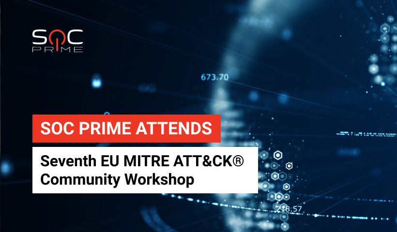 SOC Prime Attends Seventh EU MITRE ATT&CK® Community Workshop