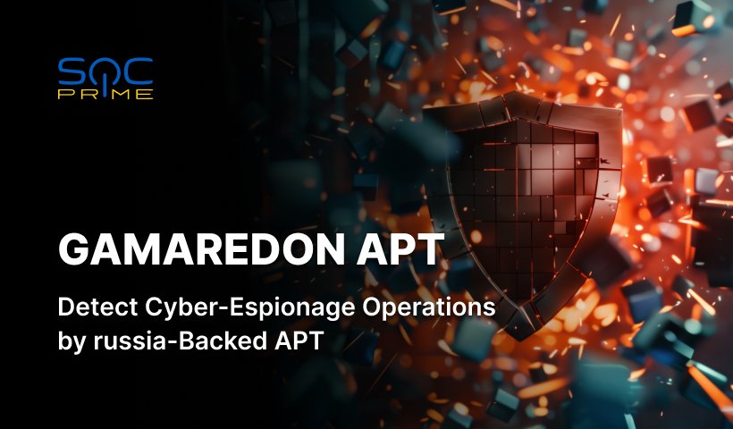 Gamaredon Attack Detection: Cyber-Espionage Operations Against Ukraine by the russia-linked APT 