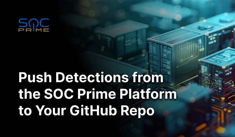 Push Detections from the SOC Prime Platform to Your GitHub Repo