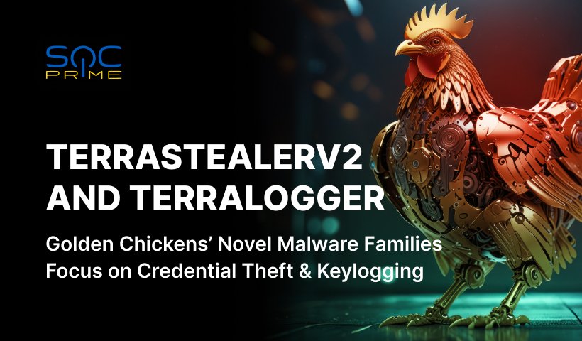 TerraStealerV2 and TerraLogger Detection: Golden Chickens Threat Actor Behind New Malware Families 