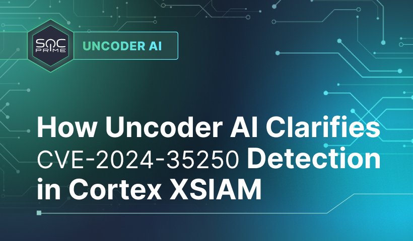 How Uncoder AI Clarifies CVE-2024-35250 Detection in Cortex XSIAM