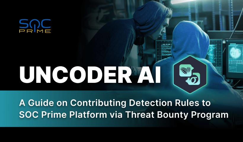 Uncoder AI: A Guide on Contributing Detection Rules to SOC Prime Platform via Threat Bounty Program