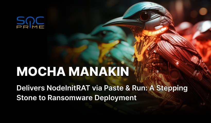 Mocha Manakin Attack Detection: Hackers Spread a Custom NodeJS Backdoor Dubbed NodeInitRAT Using the Paste-and-Run Technique 
