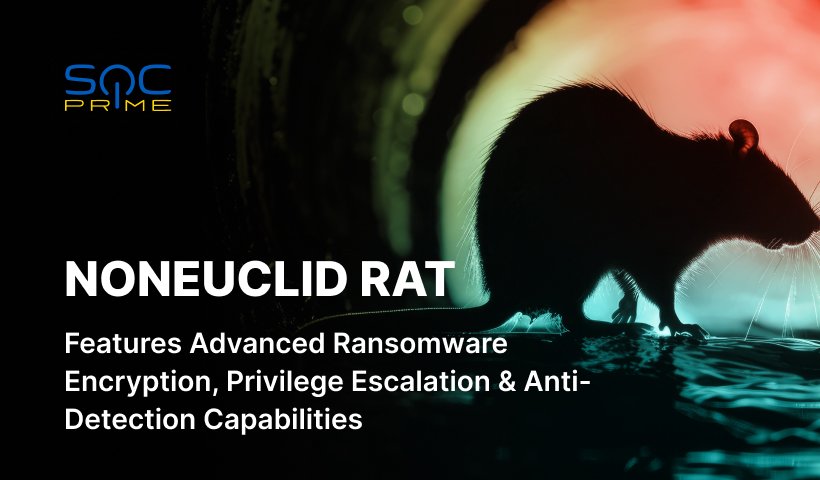 NonEuclid RAT Detection: Malware Enables Adversaries to Gain Unauthorized Remote Access and Control Over a Targeted System