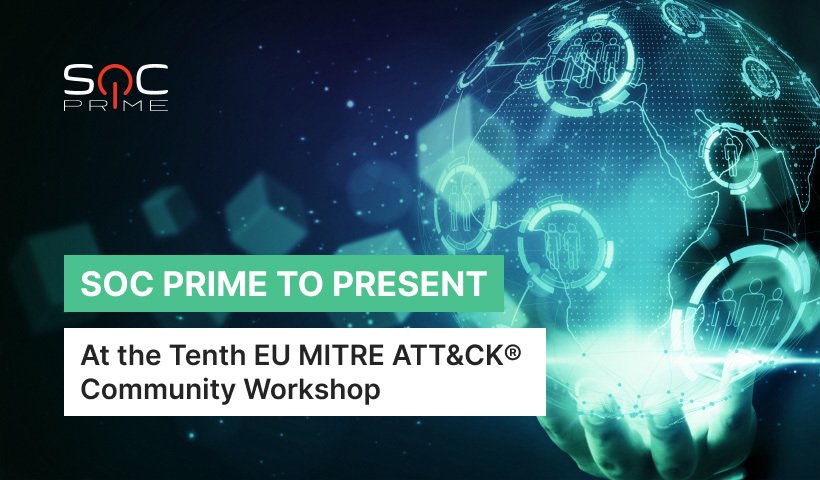 SOC Prime to Present at the Tenth EU MITRE ATT&CK® Community Workshop