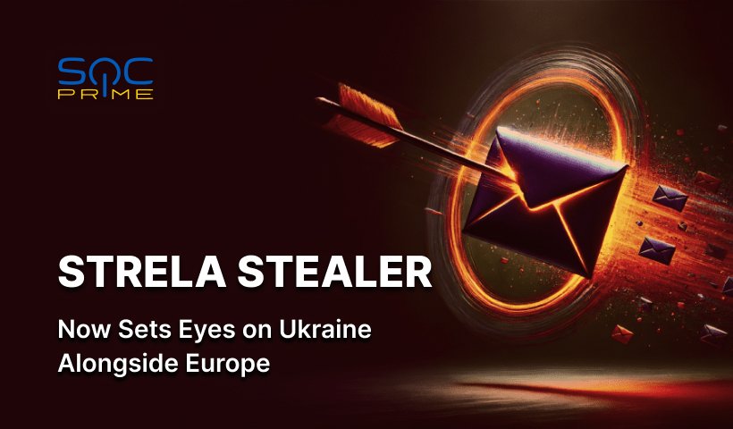 Strela Stealer Attack Detection: New Malware Variant Now Targets Ukraine Alongside Spain, Italy, and Germany