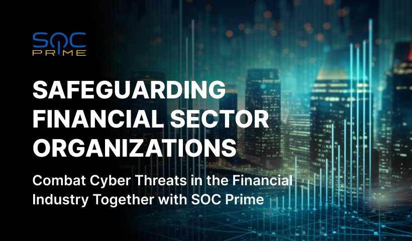 Safeguarding Financial Sector Organizations with SOC Prime