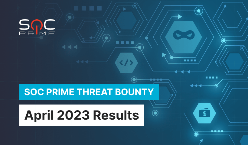 SOC Prime Threat Bounty —  April 2023 Results