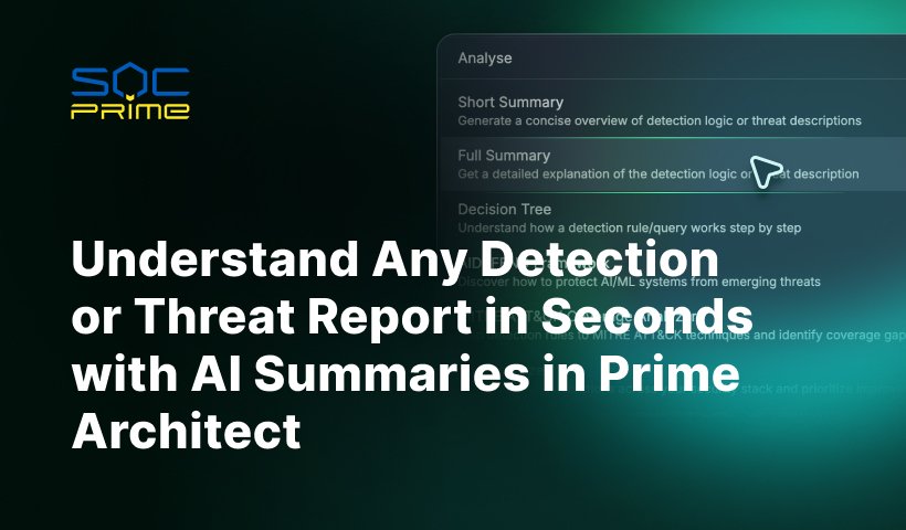 Understand Any Threat Report in Minutes: AI Summaries and Attack Flow in Prime Architect