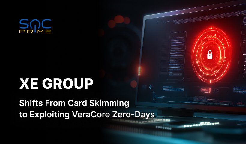 XE Group Activity Detection: From Credit Card Skimming to Exploiting CVE-2024-57968 and CVE-2025-25181 VeraCore Zero-Day Vulnerabilities