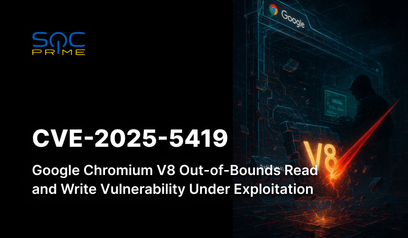 CVE-2025-5419 Vulnerability: New Google Chrome Zero-Day Actively Exploited in the Wild