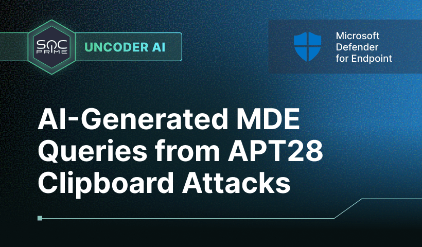 AI-Generated MDE Queries from APT28 Clipboard Attacks