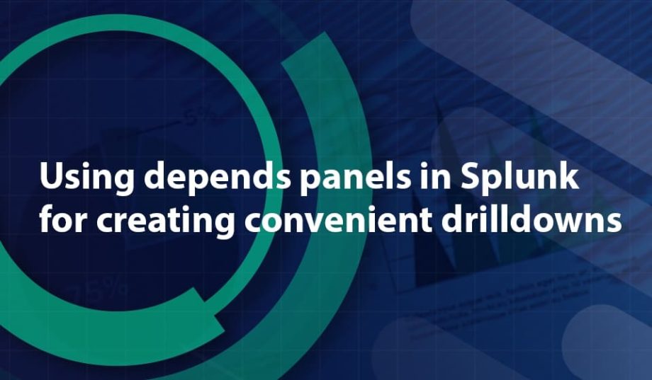 Using depends panels in Splunk for creating convenient drilldowns SOC Prime